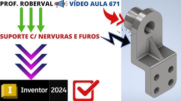 Aula 671 - Modelamento do Suporte  com Nervura, Furos e Raios no Inventor 2024