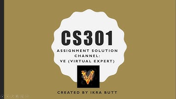 CS301 (Data Structure) Assignment SOLUTION wINTER fall 2018