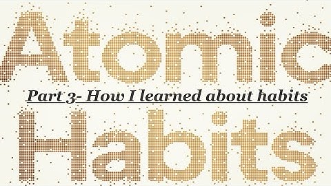 (Part 3-How I learned about habits)Atomic Habits by James Clear |Audiobook #atomichabits #audiobook 