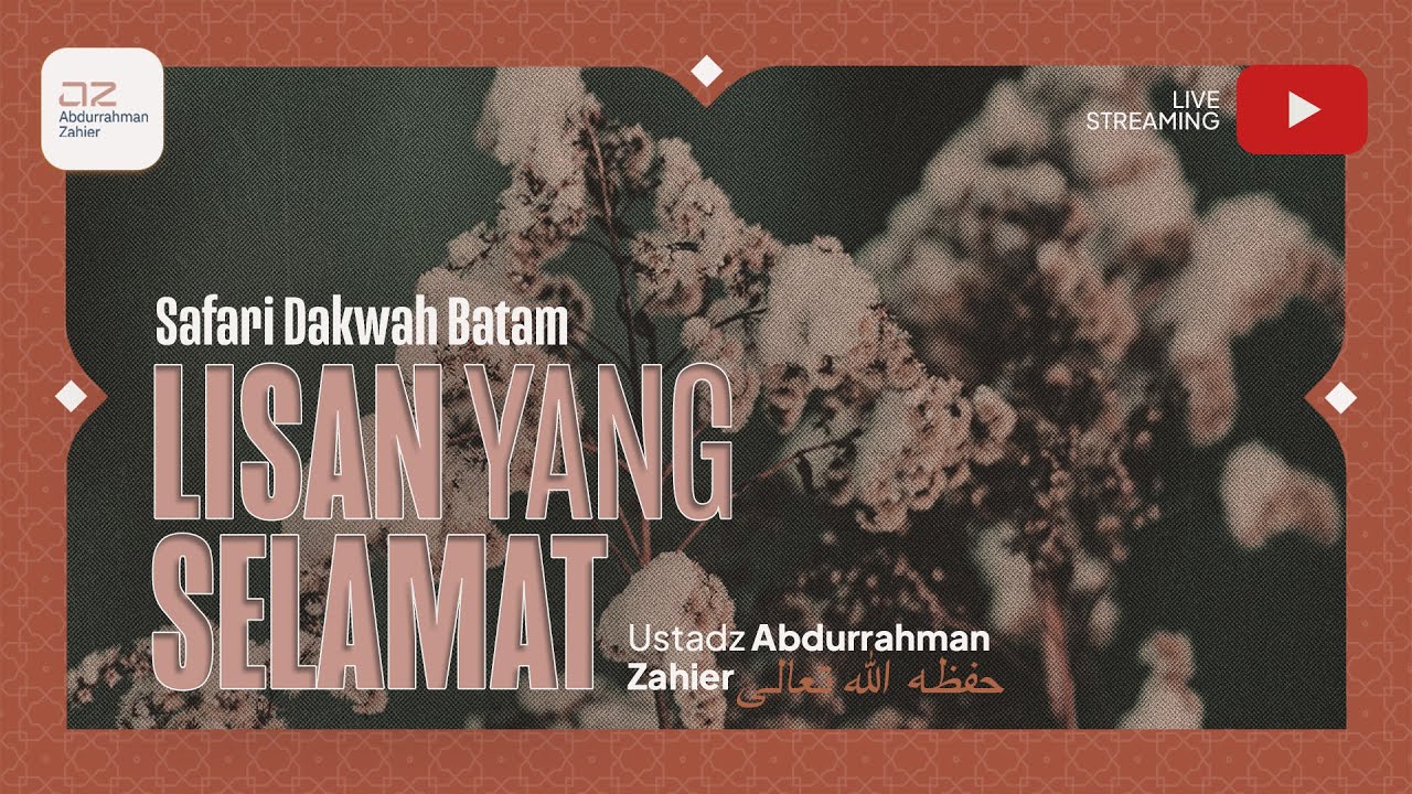 [SAFARI BATAM] Lisan yang Selamat - Ustadz Abdurrahman Zahier حفظه الله تعالى