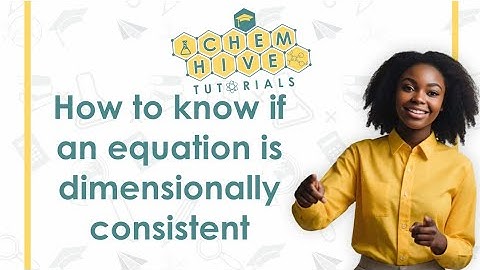 How to know if an equation is Dimensionally Consistent