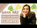 4 Estrategias para Ganar más Dinero con los Mismos Clientes 💰