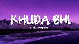KHUDA BHI - SONG LYRICS| BY MOHIT CHAUHAN #songs#lyrics#khudabhi#mohitchauhan#writtenby
