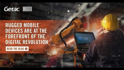 The Role of Rugged Devices in Industry 4.0 | Getac