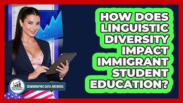 How Does Linguistic Diversity Impact Immigrant Student Education? - Demographic Data Answers