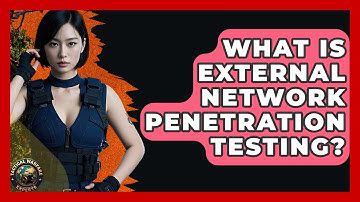 What Is External Network Penetration Testing? - Tactical Warfare Experts