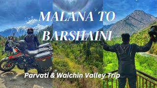 Malana To Barshaini Village | Waichin & Parvati Valley Trip | Day 3 | April 2023