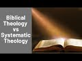 Biblical theology vs systematic theology whats the difference