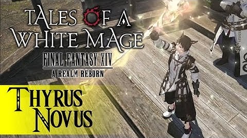 Tales of a White Mage, FFXIV ARR :: Thyrus Novus :: Patch 2.5