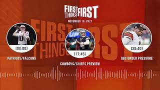 Patriots\/Falcons, Cowboys\/Chiefs, QBs under pressure | FIRST THINGS FIRST audio podcast (11.19.21)