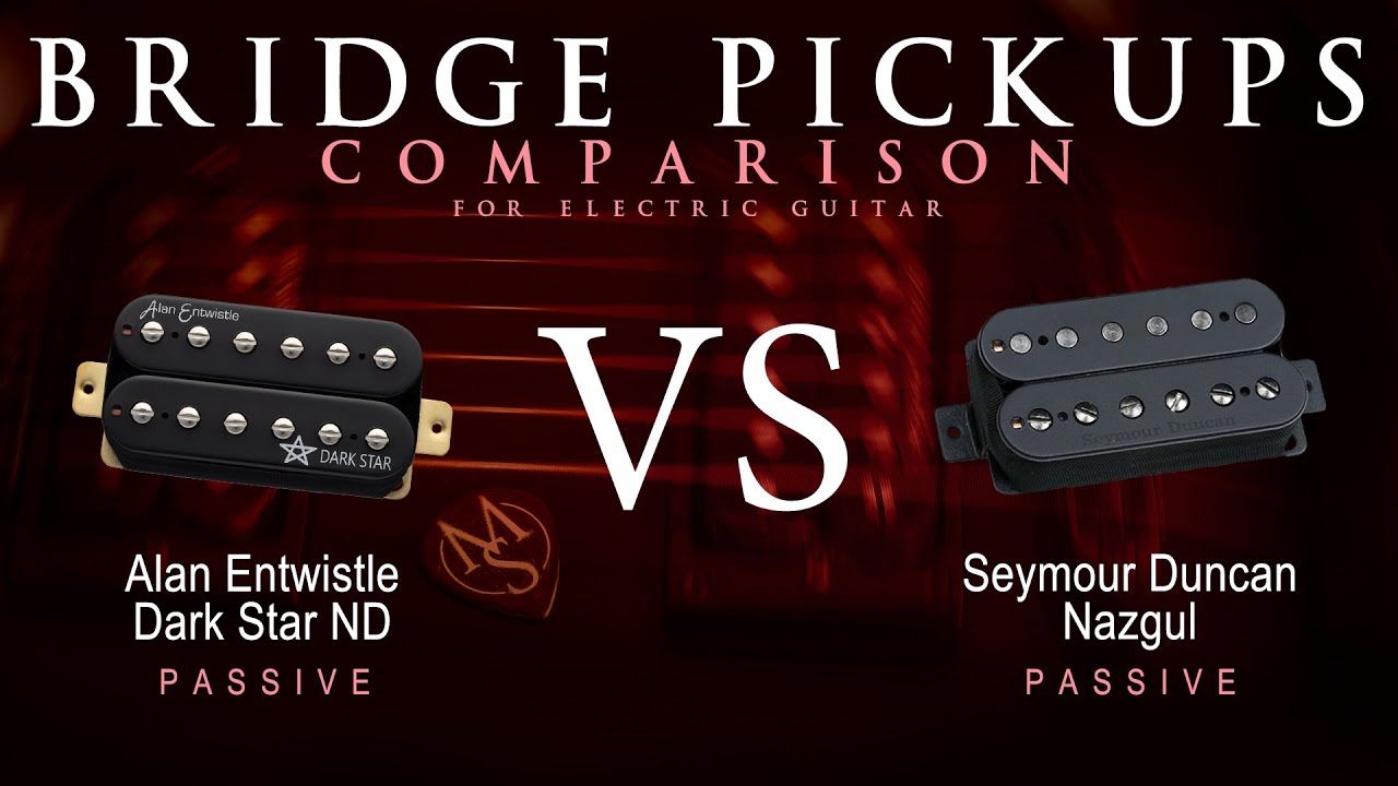 Alan Entwistle DARK STAR ND vs Seymour Duncan NAZGUL - Bridge
