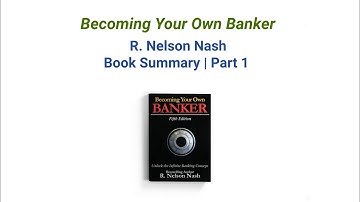 R. Nelson Nash | Becoming Your Own Banker | Part 1