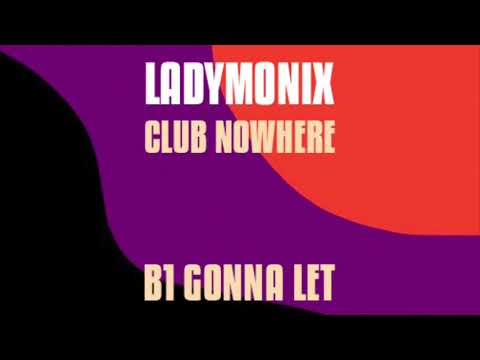 LadyMonix — LADYMONIX - Gonna Let