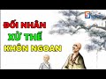 Thuật Đôi Nhân Xử Thế Khôn Ngoan Cho người Nay Không Cầu Mà Được!