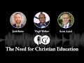 The Need for Christian Education | Ep. 68