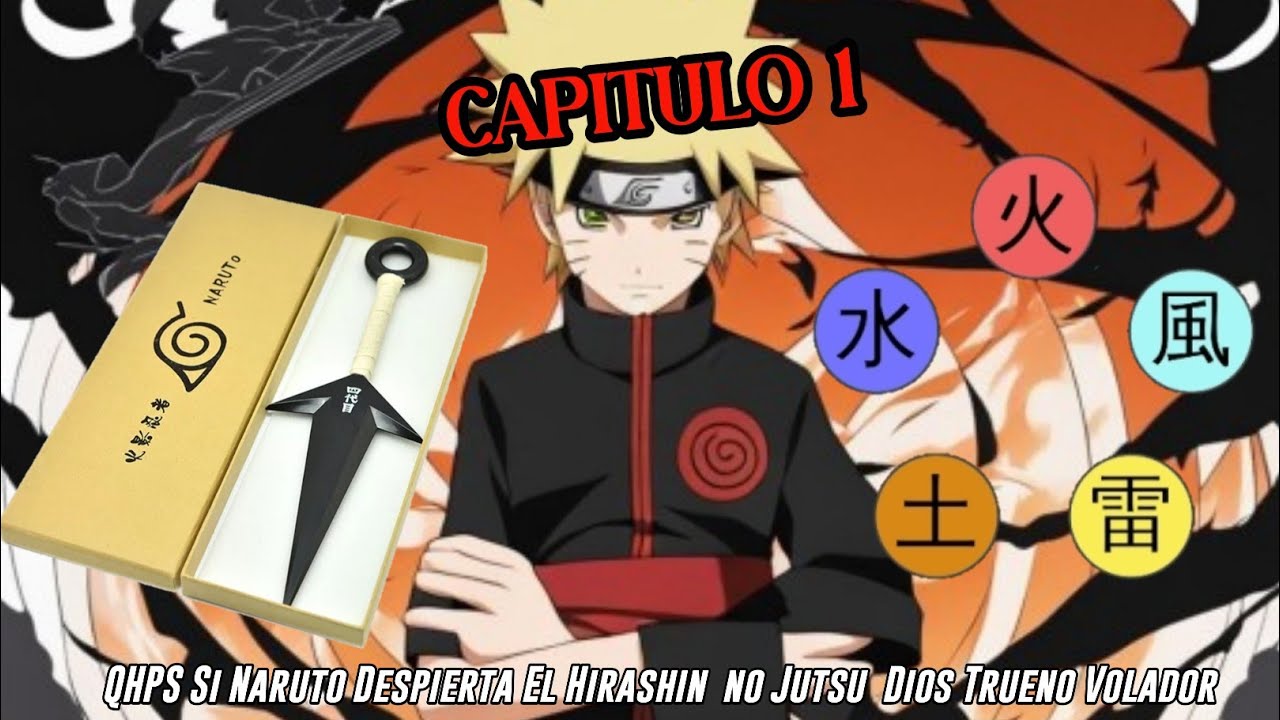 QHPS Si Naruto Despierta El Hirashin  no Jutsu Dios Trueno Volador cómo su linaje:// Cap 1