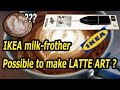 IKEA's milk frother: Is it possible to make Latte Art with ?