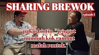 SHARING BREWOK EPISODE 1. PAKAI BIOTIN, 'Jenggot Numbuh, Kok Rambut Malah Rontok?'