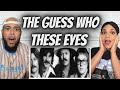 LETS GO!!.. | FIRST TIME HEARING The Guess Who -  These Eyes REACTION
