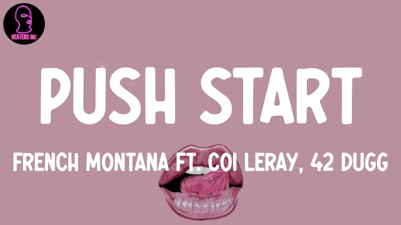 French Montana Ft Coi Leray 42 Dugg Push Start Lyrics Youtube