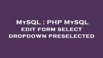 MySQL : PHP MySQL edit form select dropdown preselected