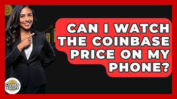 Can I Watch the Coinbase Price on My Phone? | CryptoBasics360 News
