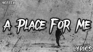 NEFFEX - A Place For Me (Lyrics)