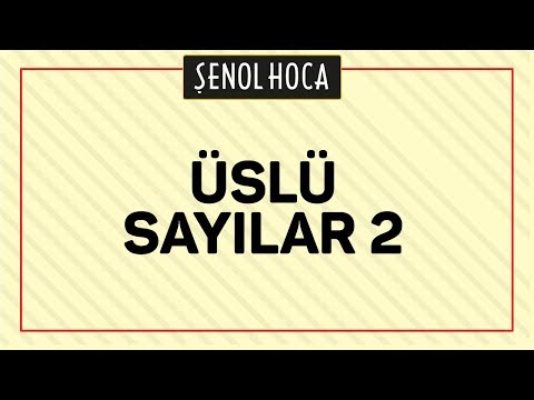 TYT - ÜSLÜ SAYILAR 2 - ŞENOL HOCA