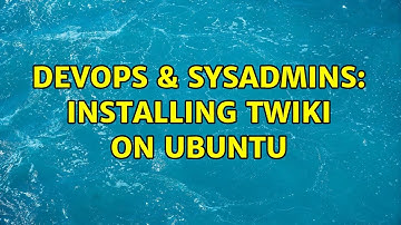 DevOps & SysAdmins: Installing twiki on ubuntu (2 Solutions!!)