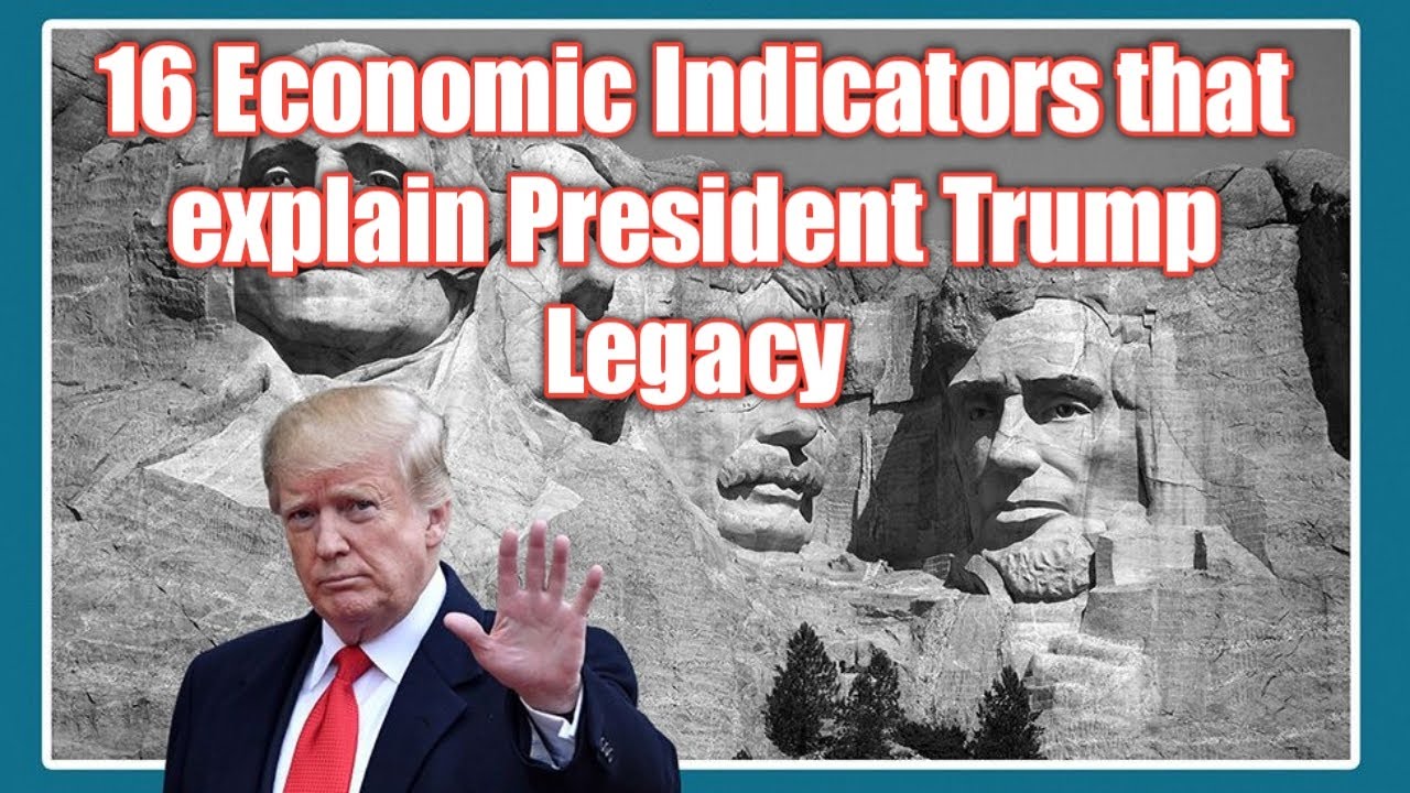 16 Economic indicators that explain President Donald Trump legacy YouTube