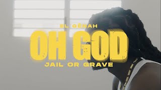 EL GÉNAH - OH GOD (Jail Or Grave)