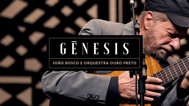 Gênesis: João Bosco e Orquestra Ouro Preto (Ao Vivo em Belo Horizonte)