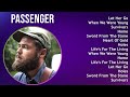 Passenger 2024 MIX Favorite Songs - Let Her Go, When We Were Young, Survivors, Home