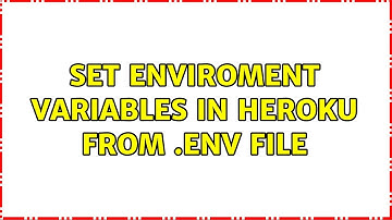 Set enviroment variables in Heroku from .env file