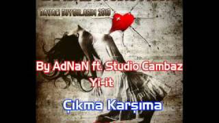 By Adnan Ft. Studi̇o Cambaz & Yi - It - Çıkma Karşıma.wmv