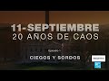 11 de septiembre, 20 años de caos: ciegos y sordos (1/5)