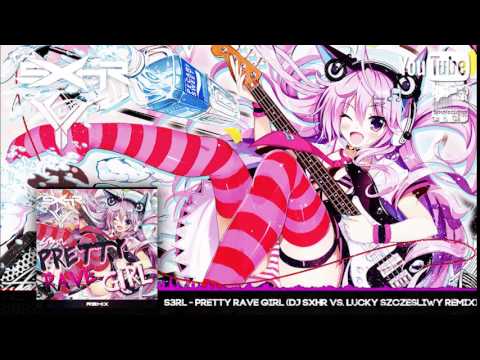 s3rl---pretty-rave-girl-(dj-sxhr-vs.-lucky-szczęśliwy-remix)