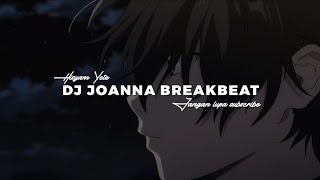 DJ JOANNA BREAKBEAT VIRAL TIK TOK YANG KALIAN CARI ! ( Slowed reverd )