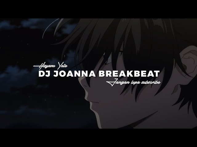 DJ JOANNA BREAKBEAT VIRAL TIK TOK YANG KALIAN CARI ! ( Slowed reverd ) class=