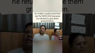 An Indian couple sued their son for $650,000 because he refused to give them grandchildren. #History