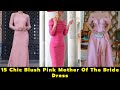 15 chic blush pink mother of the bride dress  beautiful blush pink mother of the groom dresses