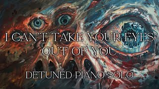 Dark Classical Academia - Dark Piano - I CAN'T TAKE YOUR EYES OUT OF YOU Detuned Piano Solo