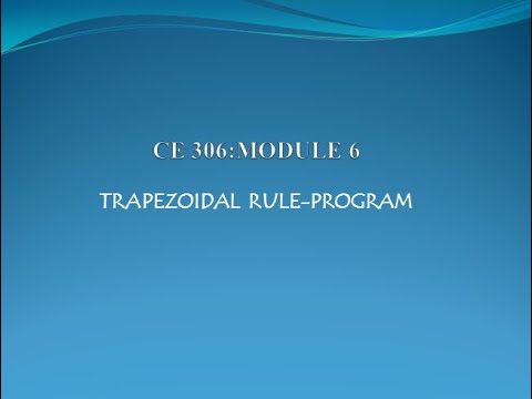 CE306:COMPUTER PROGRAMMING AND COMPUTATIONAL TECHNIQUES(Part 6)-TRAPEZOIDAL RULE-PROGRAM