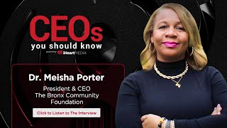 Dr. Meisha Porter, President & CEO of The Bronx Community Foundation | CEOs You Should Know