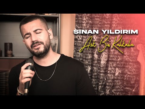 Sinan Yıldırım - Aşk Bir Kahkaha (Cover)