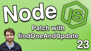 Patch with findOneAndUpdate - Node.js Tutorial 23
