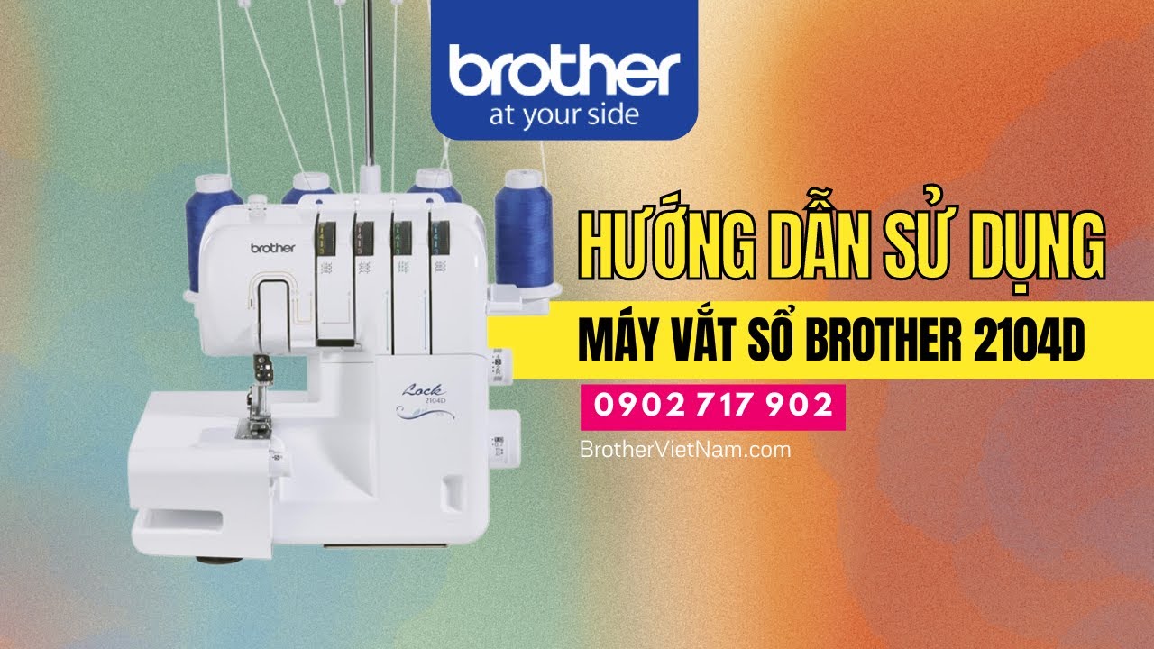 Hướng dẫn sử dụng máy vắt sổ Brother 2104D