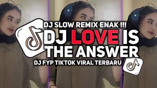 Download Lagu DJ LOVE IS THE ANSWER SLOW BASS VIRAL TIKTOK TERBARU 2025 || DJ FYP TIKTOK 2025 MP3