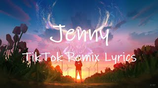 Jenny (TikTok Remix) [Lyrics] | i wanna ruin our friendship we should be lovers instead