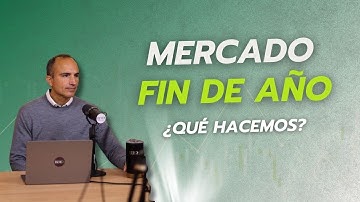 Mercado fin de año 📊 ¿Conviene adaptar tu cartera?